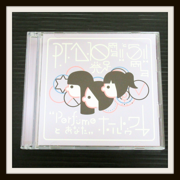 P.T.A.発足10周年!! と5周年!! “Perfumeとあなた”ホールトゥワー DVD