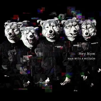MAN WITH A MISSION Hey Now デジタルシングル